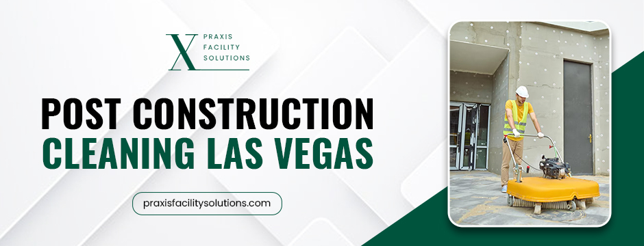 post construction cleaning Las Vegas